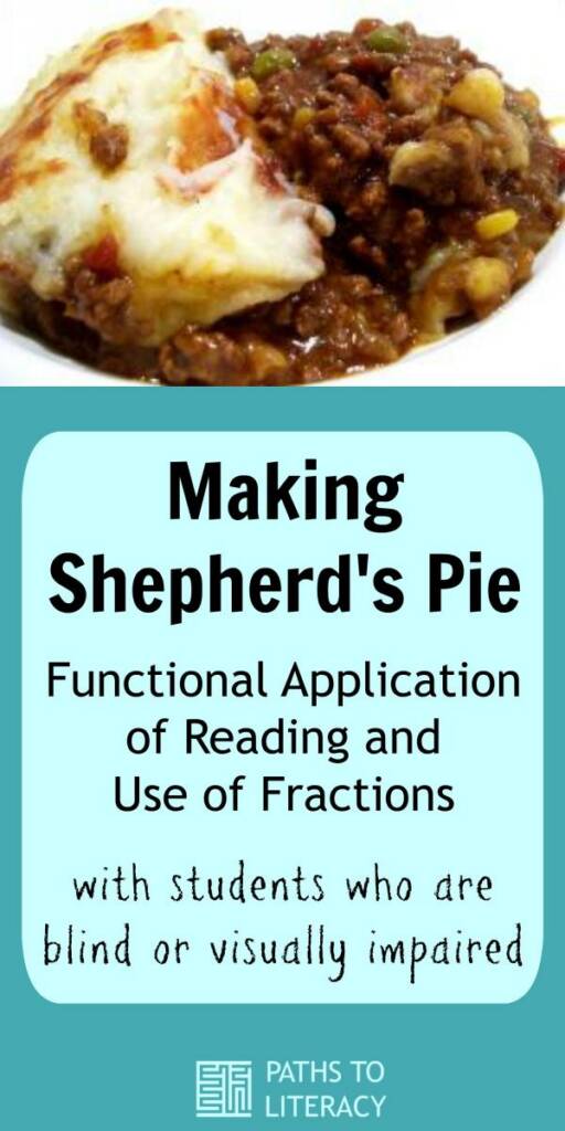 Collage of Making Shepherd's Pie: Functional application of reading and use of fractions with students who are blind or visually impaired