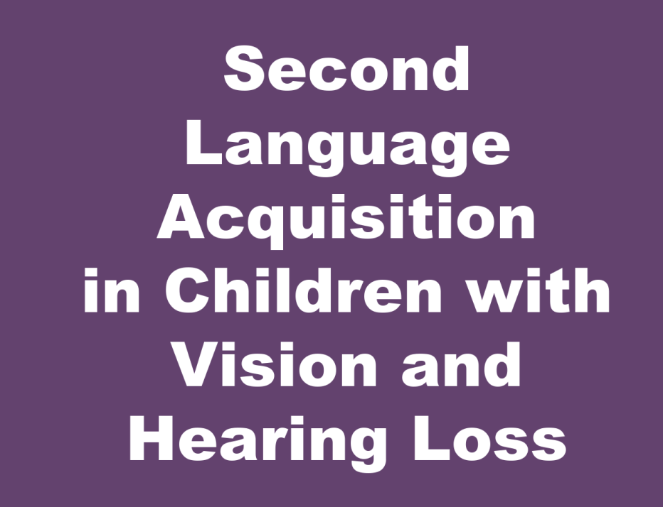 Text in box:  Second Language Acquisition in Children with Vision and Hearing Loss