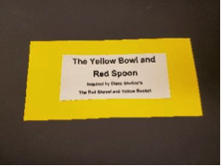 The Yellow Bowl and Red Spoon; Inspired by Diane Sheline's The Red Shovel and Yellow Bucket