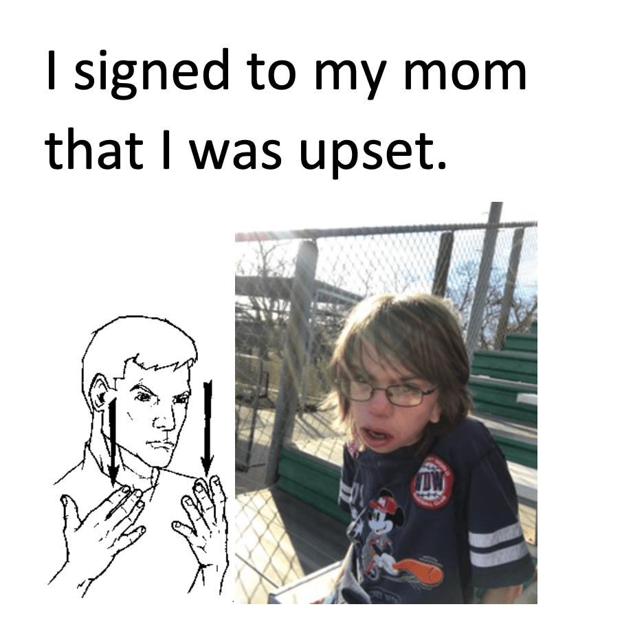Page from social story with photo of a boy with glasses and the text “I signed to my mom that I was upset.”  The ASL sign for “upset” is included.