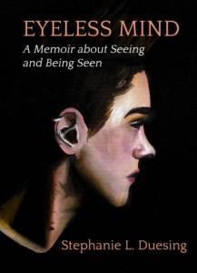 Endless Mind, a memoir about seeing and being seen book cover by Stephanie L. Duesing with an artistic profile picture. 