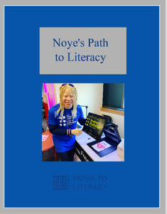 Noye's Path to Literacy title with a picture of her in front of a CCTV