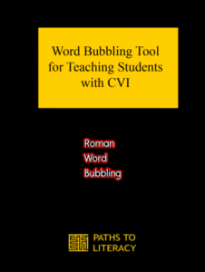 Word Bubbling Tool for Teaching Students with CVI title with an example of word bubbling that states, "Roman Word Bubbling" with a red bubble around it. 