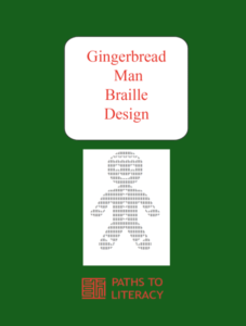 Gingerbread Man Braille Design title with a picture of the gingerbread man.