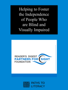 Helping to Foster the Independence of People Who are Blind and Visually Impaired: Reader’s Digest Partners for Sight Foundation title with logo of an abstract eye.