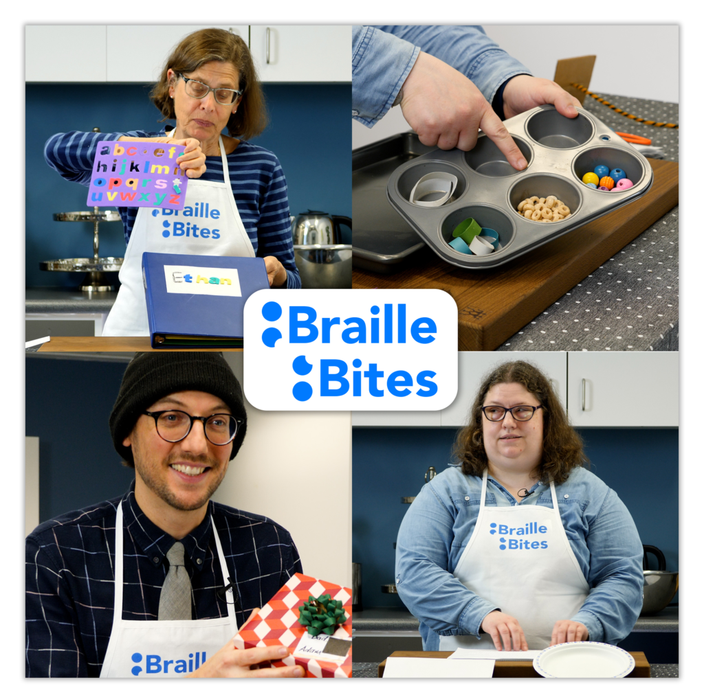 Image contains photos arranged in a grid. The first, starting at 12 o'clock and moving clockwise, is of a pair of hands gesturing to beads and craft materials in the cups of a muffin tin. The next photo shows a presenter wearing a white apron with the Braille Bites logo reading from sheets of hard copy braille. Next photo shows another presenter wearing the same apron and a black knit hat holding a wrapped gift. The final photo shows a presenter holding a card of the print alphabet in foam shapes and a binder with a child's name on the front. The Braille Bites logo is at the centre point of the grid. 