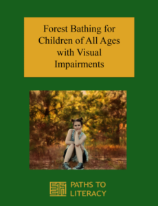 Forest Bathing for Children of all Ages with Visual Impairments