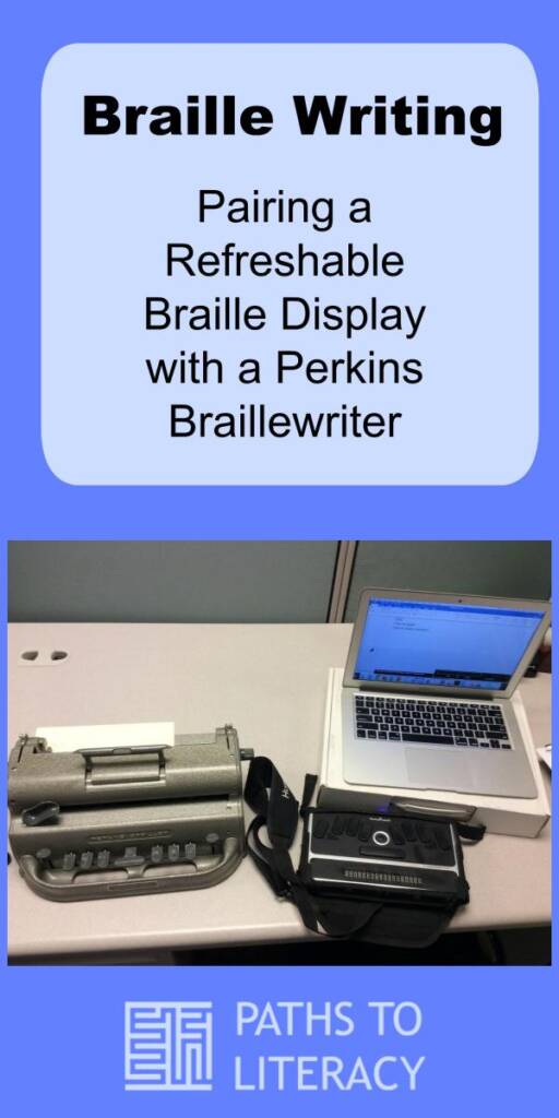 Collage of Braille Writing: Pairing a Refreshable Braille Display with a Perkins Brailler