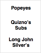 Restaurant words: Popeyes, Quizno's Subs, Long John Silver's