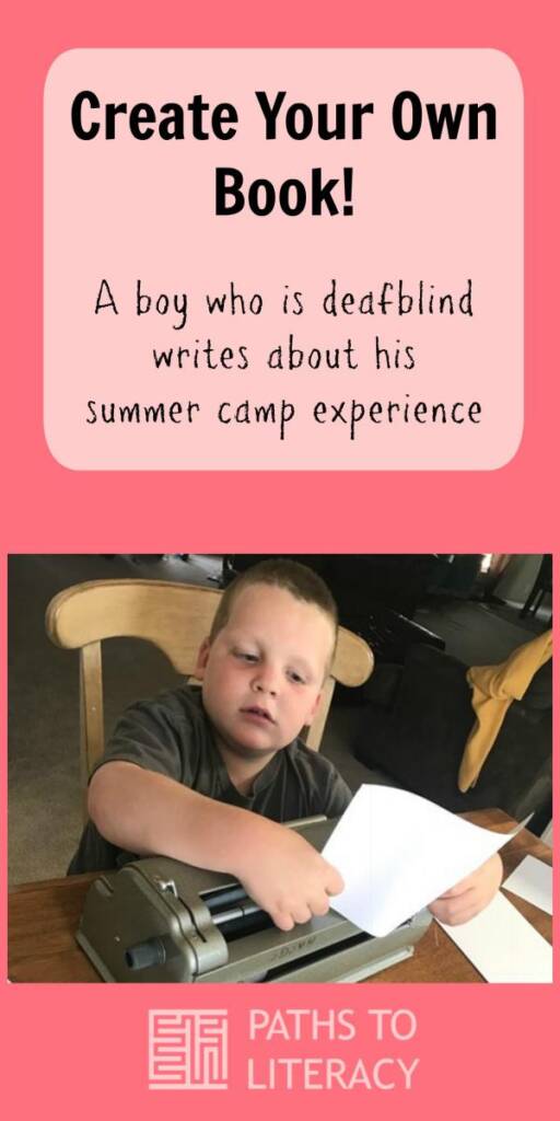Collage of Create your own book!  A boy who is deafblind writes about his summer camp experience