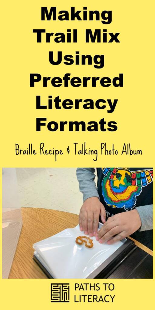 Collage of making trail mix using preferred literacy formats: braille recipe and talking photo album