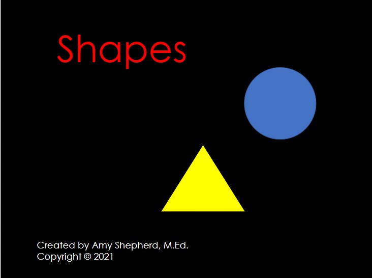 Cover of the Shapes book from CVI Book Nook with the word Shapes on it and a triangle and circle. Created by Amy Shepherd, M.Ed., Copyright 2021.